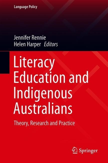 Literacy Education and Indigenous Australians: Theory, Research and Practice (Hardcover, 2019)