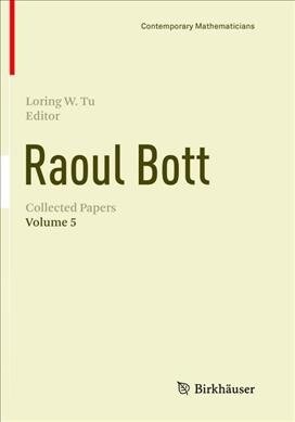 Raoul Bott: Collected Papers: Volume 5 (Paperback, Softcover Repri)
