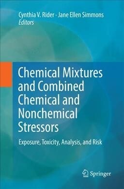 Chemical Mixtures and Combined Chemical and Nonchemical Stressors: Exposure, Toxicity, Analysis, and Risk (Paperback, Softcover Repri)