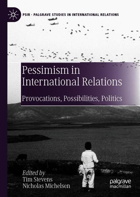 Pessimism in International Relations: Provocations, Possibilities, Politics (Hardcover, 2020)