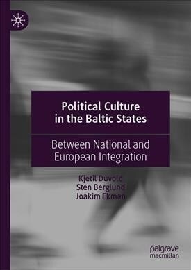 Political Culture in the Baltic States: Between National and European Integration (Hardcover, 2020)