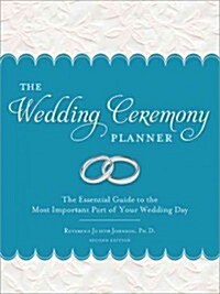 The Wedding Ceremony Planner: The Essential Guide to the Most Important Part of Your Wedding Day (Paperback, 2)