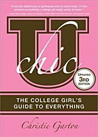 U Chic, 3e: The College Girls Guide to Everything (Paperback, 3, Revised)
