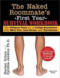 Naked Roommates First Year Survival Workbook, 3e: The Ultimate Tools for a College Experience with More Fun, Less Stress and Top Success (Paperback, 3rd, Revised)