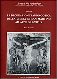 La Decorazione Tardo-Gotica Della Chiesa Di S Martino Ad Arnad-le-vieux (Paperback)