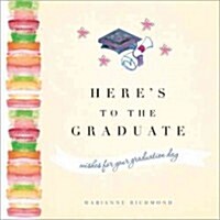 Heres to the Graduate (Hardcover)