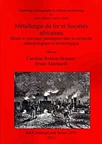 Metallurgie Du Fer Et Societes Africaines (Paperback)