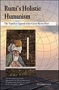 Rumis Holistic Humanism: The Timeless Appeal of the Great Mystic Poet (Hardcover)