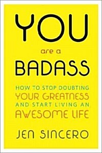 You Are a Badass(r): How to Stop Doubting Your Greatness and Start Living an Awesome Life (Paperback)