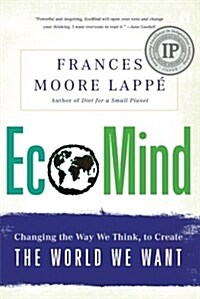 Ecomind: Changing the Way We Think, to Create the World We Want (Paperback)