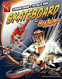Engineering a Totally Rad Skateboard with Max Axiom, Super Scientist (Hardcover)