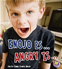Enojo Es.../Angry Is... (Hardcover)