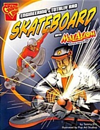 Engineering a Totally Rad Skateboard With Max Axiom, Super Scientist (Paperback)