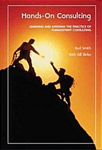 Hands-On Consulting: Learning and Applying the Practice of Management Consulting (Paperback)