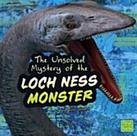 The Unsolved Mystery of the Loch Ness Monster (Hardcover)