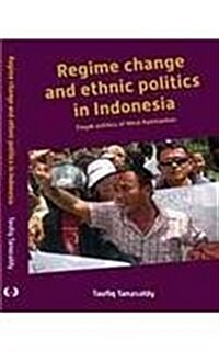 Regime Change and Ethnic Politics in Indonesia (Paperback)