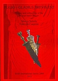 Pugio - Gladius Brevis Est: History and Technology of the Roman Battle Dagger (Paperback)