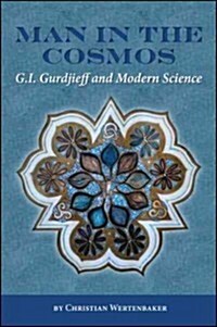 Man in the Cosmos: G. I. Gurdjieff and Modern Science (Paperback)