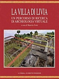 La Villa Di Livia: Un Percorso Di Ricerca Di Archeologia Virtuale (Hardcover)