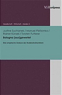 Bologna (Aus)Gewertet: Eine Empirische Analyse Der Studienstrukturreform (Paperback)