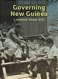 Governing New Guinea: An Oral History of Papuan Administrators, 1950-1990 (Paperback)