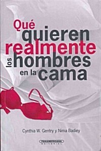 Que Quieren Realmente Los Hombres En La Cama / What Men Really Want in Bed (Paperback)