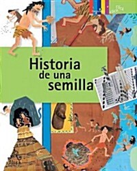 Historia de Una Semilla / A Seeds Story = A Seeds Story (Paperback)