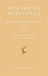 Richard de Mediavilla: Questions Disputees, Tome II: Questions 9-13: La Condition Generale de LAnge, les Puissances de LIntellection (Paperback)
