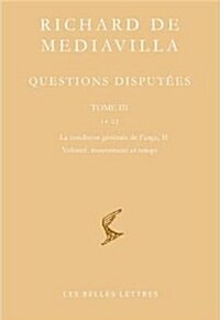 Richard de Mediavilla, Questions Disputees. Tome III: Questions 14-22, La Condition Generale de lAnge, II. Volonte, Mouvement Et Temps (Paperback)