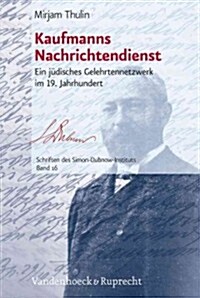 Kaufmanns Nachrichtendienst: Ein Judisches Gelehrtennetzwerk Im 19. Jahrhundert (Hardcover)