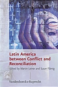 Latin America Between Conflict and Reconciliation (Hardcover)