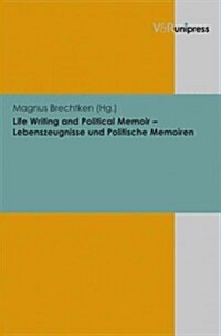 Life Writing and Political Memoir - Lebenszeugnisse Und Politische Memoiren (Hardcover)