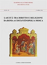 Laicita Tra Diritto E Religione Da Roma a Costantinopoli a Mosca: Collezione Diretta Da P.Catalano E P. Siniscalco (Paperback)