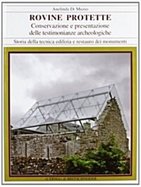 Rovine Protette: Conservazione E Presentazione Delle Testimonianze Archeologiche (Paperback)