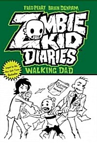 Zombie Kid Diaries Volume 3: Walking Dad (Paperback)