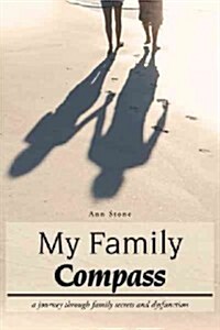 My Family Compass: A Journey Through Family Secrets and Dysfunction (Paperback)