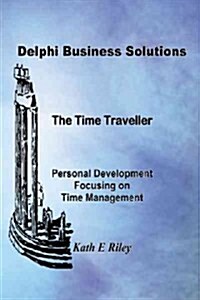 The Time Traveller: Personal Development Focusing on Time Management (Paperback)