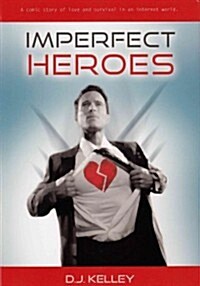 Imperfect Heroes: A Comic Story of Love and Survival in an Internet World (Hardcover)