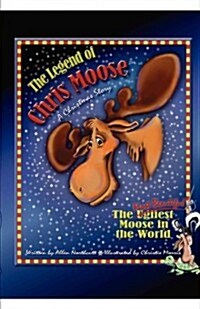The Legend of Chris Moose: A Christmas Story (Hardcover)