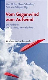 Vom Gegenwind Zum Aufwind: Der Aufbruch Des Systemischen Gedankens (Paperback)