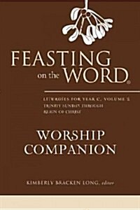 Feasting on the Word Worship Companion, Year C, Volume 2 (Hardcover)