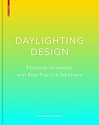 Daylighting Design: Planning Strategies and Best Practice Solutions (Hardcover)