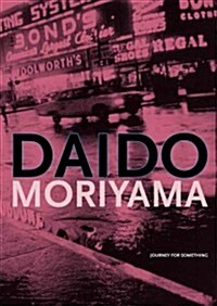 Daido Moriyama: Journey for Something (Hardcover)