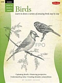 Drawing: Birds: Learn to Draw a Variety of Amazing Birds Step by Step (Paperback)