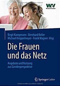 Die Frauen Und Das Netz: Angebote Und Nutzung Aus Genderperspektive (Hardcover, 2013)