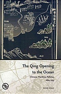 The Qing Opening to the Ocean: Chinese Maritime Policies, 1684-1757 (Hardcover)