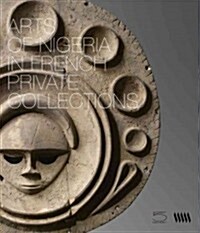 Arts of Nigeria in French Private Collections (Hardcover)