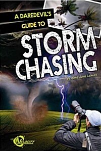 A Daredevils Guide to Storm Chasing (Hardcover)