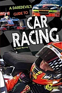A Daredevils Guide to Car Racing (Hardcover)