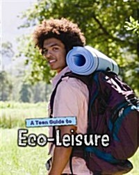 A Teen Guide to Eco-Leisure (Hardcover)